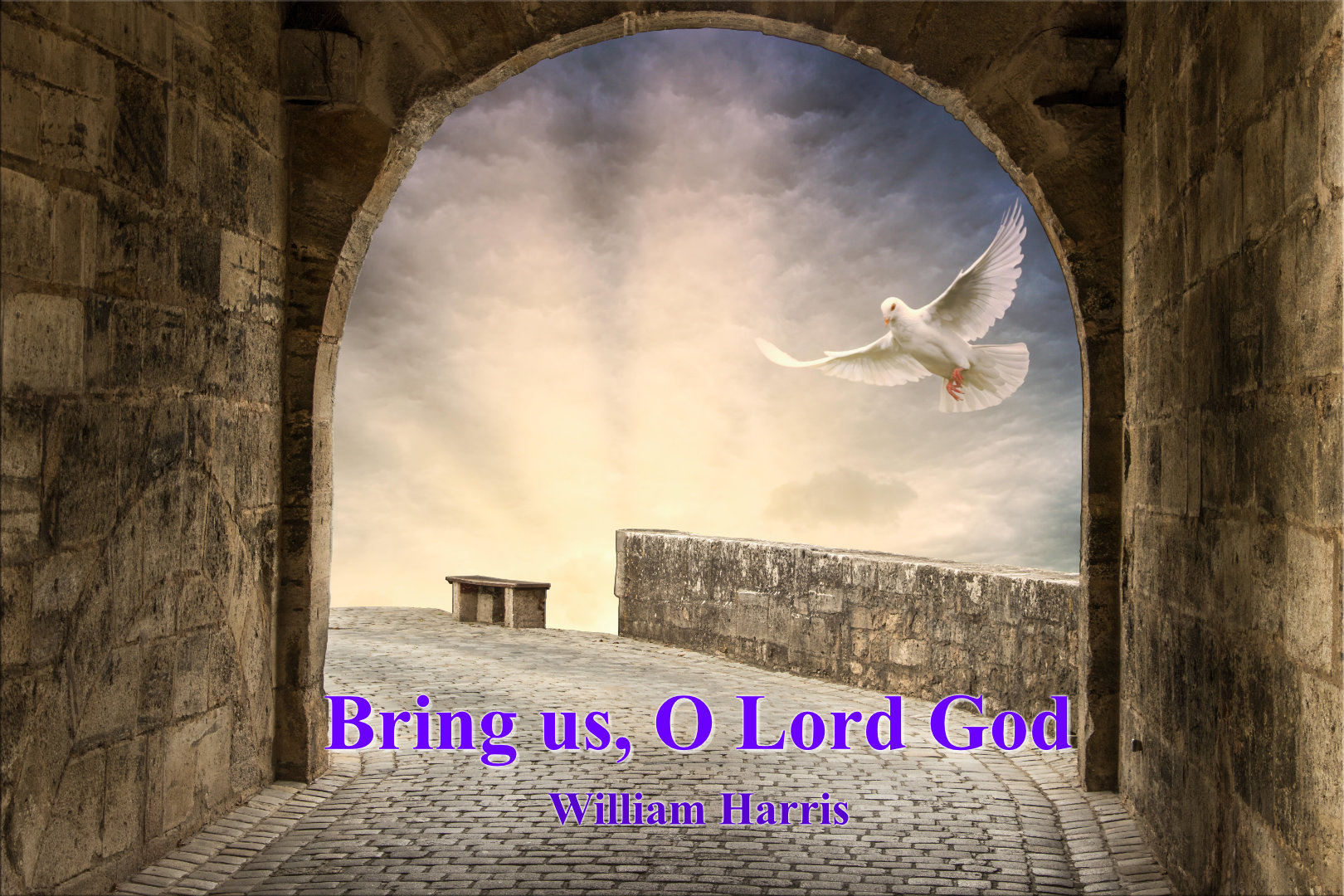 Bring us, O Lord God Bring us, O Lord God